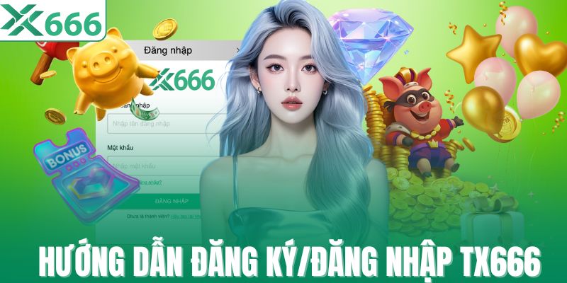 Cách tạo tài khoản TX666