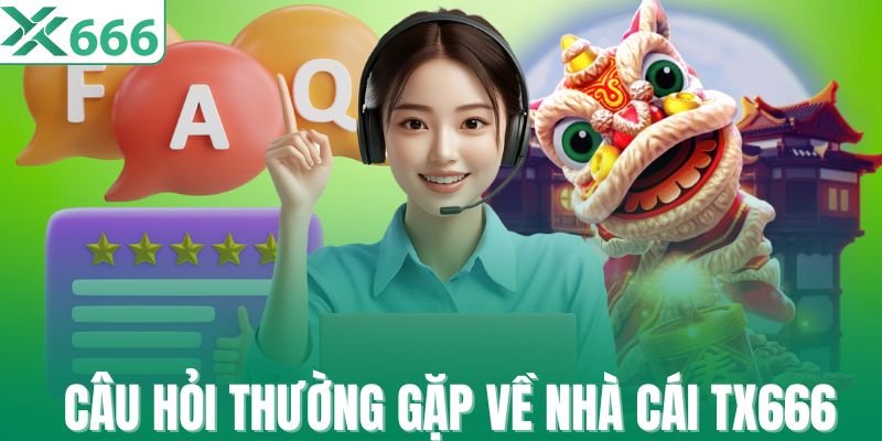 Câu hỏi thường gặp về nhà cái TX666